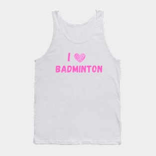 I love badminton Tank Top